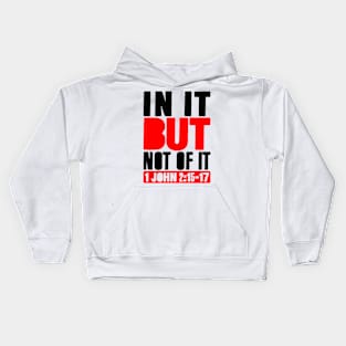 In It But Not Of It - 1 John 2:15-17 Kids Hoodie